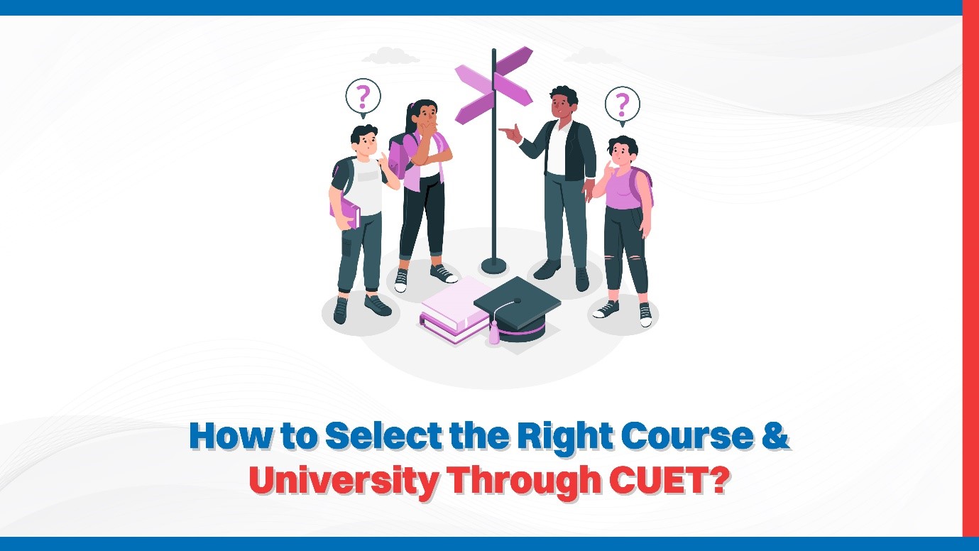 How to Select the Right Course  University through CUET.jpg